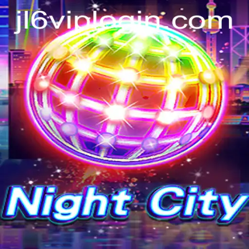 NightCity: Exploring the Thrilling World of Jl6 VIP Login